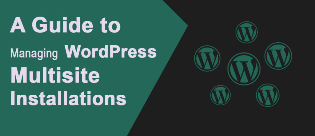 A Guide To Managing Wordpress Multisite Installations Templatesnext 2551